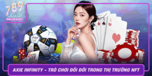 Axie Infinity Tro Choi Doi Doi Trong Thi Truong Nft