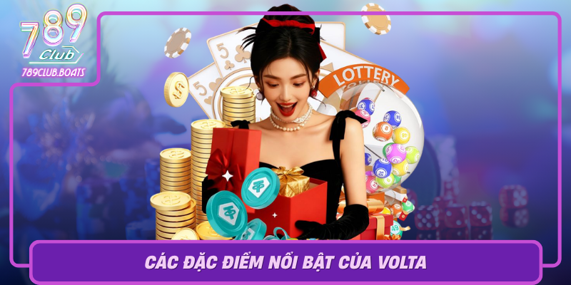 Khám Phá Volta – Niềm Vui Và Thử Thách Không Giới Hạn 2 Cac Dac Diem Noi Bat Cua Volta Su Khac Biet Tao Nen Suc Hut