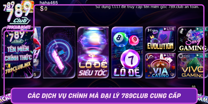 Đại Lý 789Club – Thế Giới Giải Trí An Toàn Và Minh Bạch 2 Cac Dich Vu Chinh Ma Dai Ly 789Club Cung Cap0