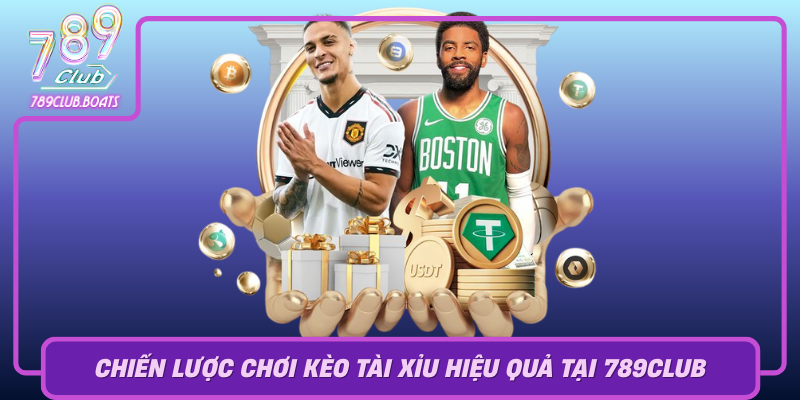 Chien Luoc Choi Keo Tai Xiu Hieu Qua Tai 789Club