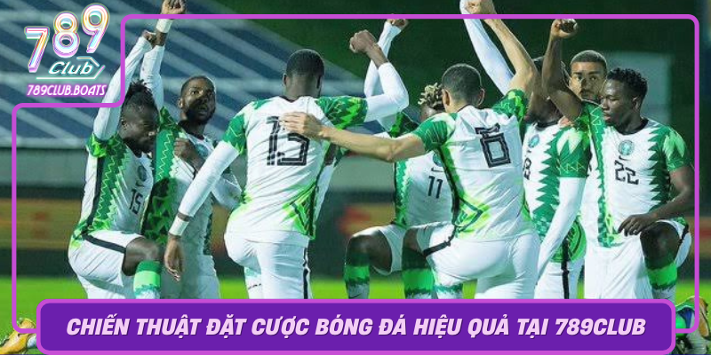 Chien Thuat Dat Cuoc Bong Da Hieu Qua Tai 789Club