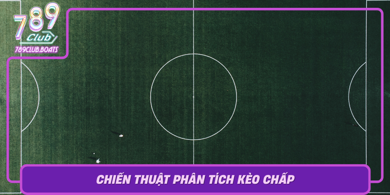 Chien Thuat Phan Tich Keo Chap Bi Quyet Thang Lon Tai 789Club
