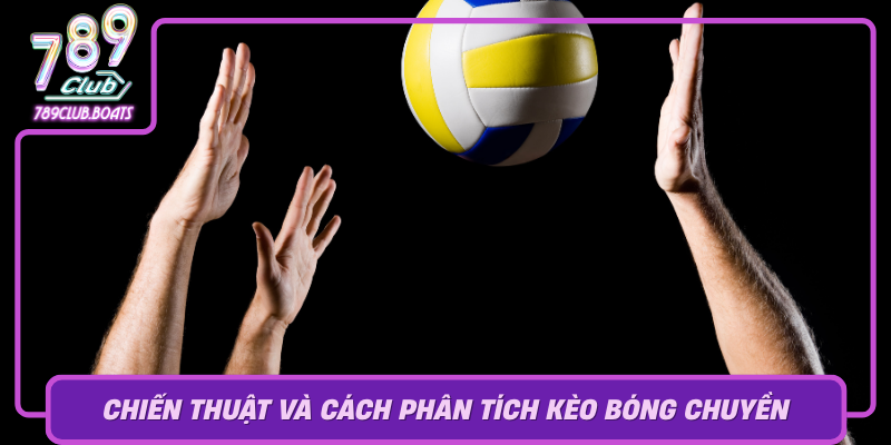 Chien Thuat Va Cach Phan Tich Keo Bong Chuyen