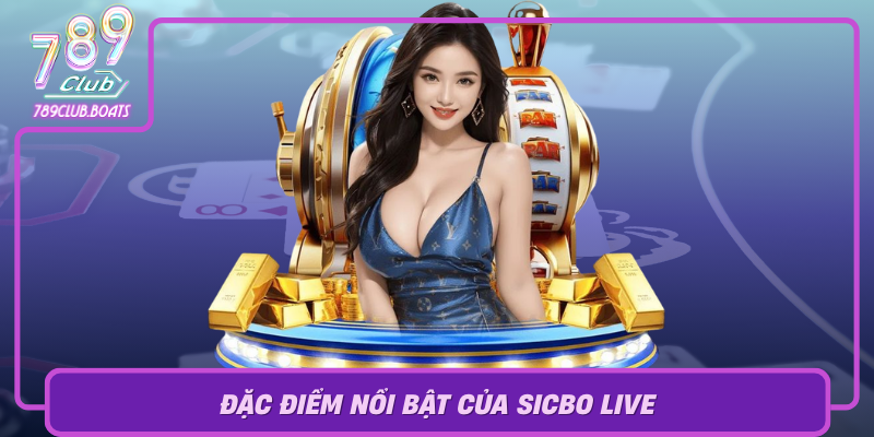 Trải Nghiệm Sicbo Live - Trò Chơi Casino Đặc Sắc Tại 789Club 1 Dac Diem Noi Bat Cua Sicbo Live Tai Cac Song Casino Truc Tuyen