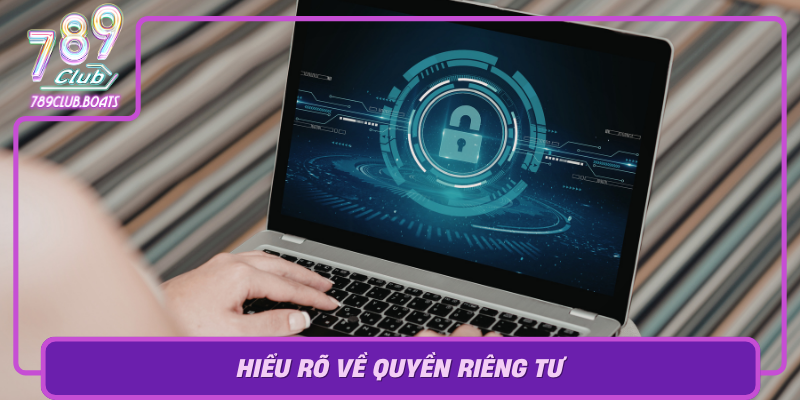 Hieu Ro Ve Quyen Rieng Tu Khai Niem Co Ban Va Tam Quan Trong