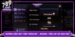 Huong Dan Rut Tien 789Club Nhanh Tien Loi Va Bao Mat0