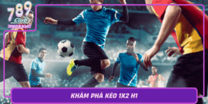 Kham Pha Keo 1X2 H1 Chien Thuat Dinh Cao 789Club