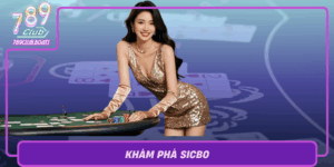 Kham Pha Sicbo Tro Choi May Rui Doc Dao Tai 789Club