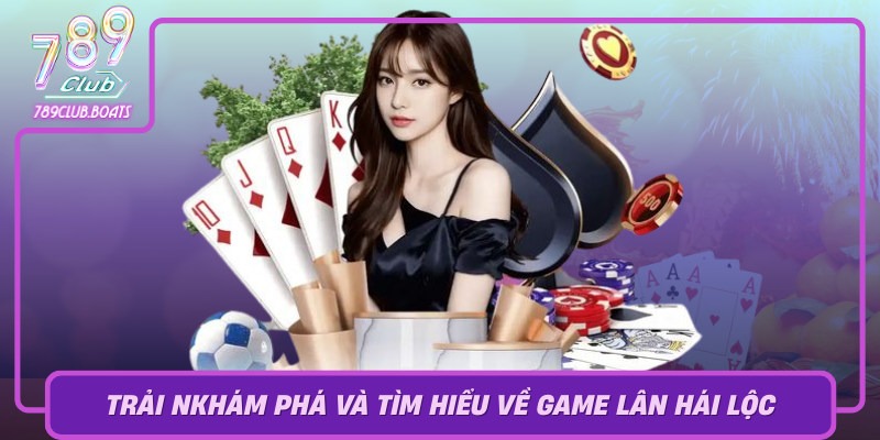 Trải Nghiệm Lân Hái Lộc – Game May Mắn Hot Nhất 2026 1 Kham Pha Va Tim Hieu Ve Game Lan Hai Loc