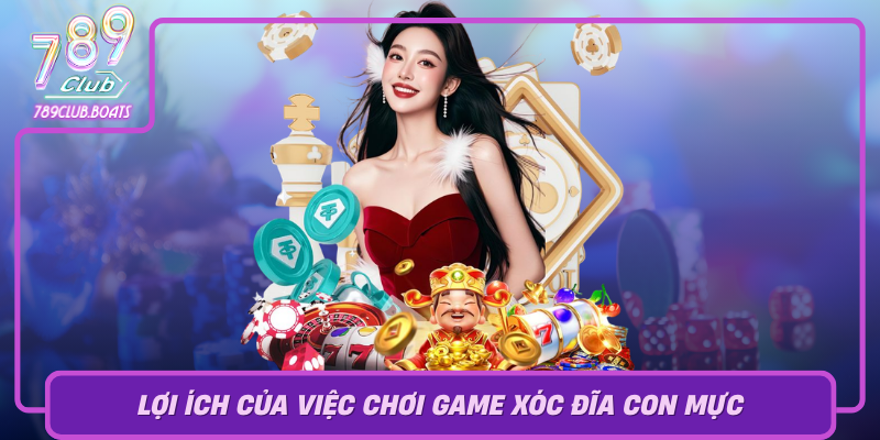 Loi Ich Cua Viec Choi Game Xoc Dia Con Muc Tai 789Club