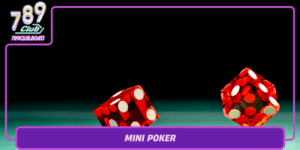 Mini Poker Game Bai Hot Khong The Bo Lo Tai 789Club