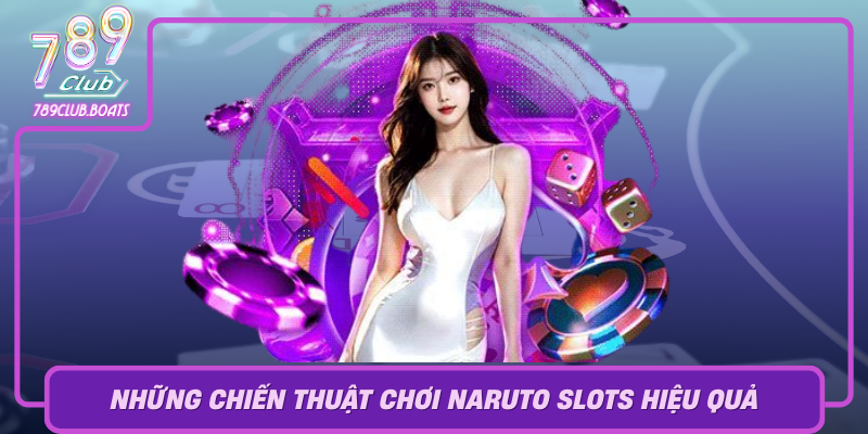 Nhung Chien Thuat Choi Naruto Slots Hieu Qua