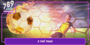 S The Thao Xu Huong Game The Thao Dien Tu Tai 789Club