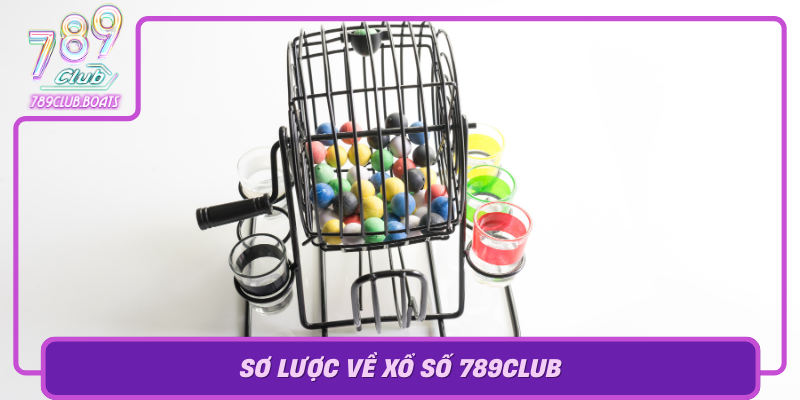 Xổ Số 789Club – Bí Kíp Trúng Lớn Cho Người Chơi Thông Minh 1 So Luoc Ve Xo So 789Club Mot Thi Truong Moi Va Day Tiem Nang Trong Linh Vuc Xo So