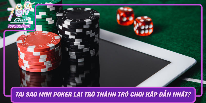 Mini Poker - Game Bài Hot Không Thể Bỏ Lỡ Tại 789Club 1 Tai Sao Mini Poker Lai Tro Thanh Tro Choi Hap Dan Nhat Hien Nay
