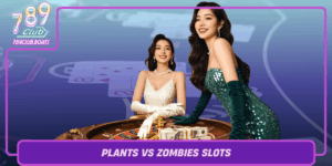 Trai Nghiem Dac Sac Voi Plants Vs Zombies Slots Tai 789Club