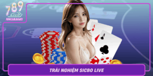 Trai Nghiem Sicbo Live Tro Choi Casino Dac Sac Tai 789Club