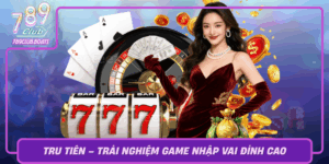 Tru Tien Trai Nghiem Game Nhap Vai Dinh Cao Tai 789Club