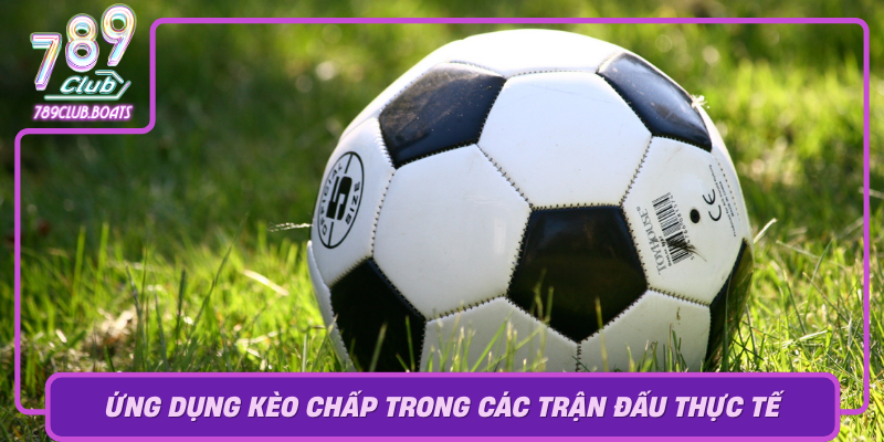 Ung Dung Keo Chap Trong Cac Tran Dau Thuc Te